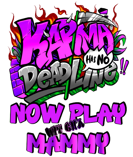 Karma Has No Deadline Play Wit Cha Mammy