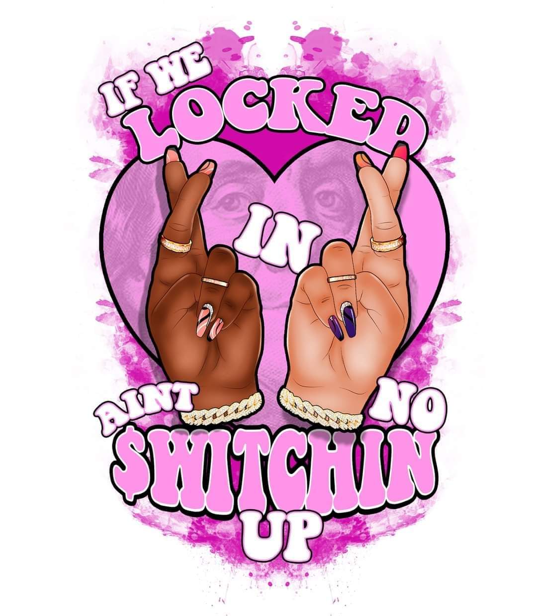 If We locked in, aint no Switchin (DTF Transfer Only)