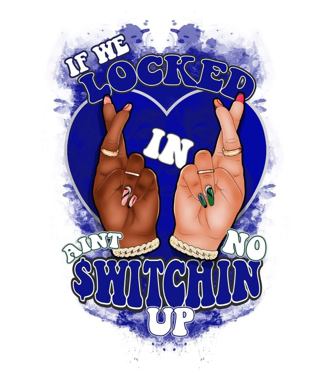 If We locked in, aint no Switchin (DTF Transfer Only)