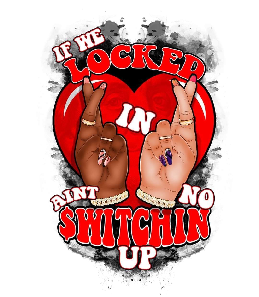 If We locked in, aint no Switchin (DTF Transfer Only)